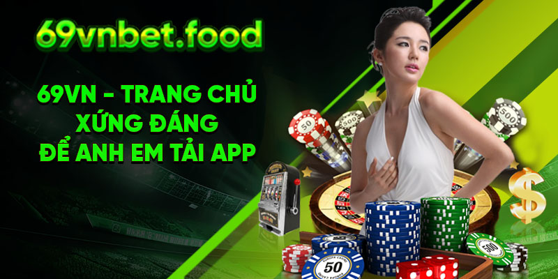 69vn - Trang chủ xứng đáng để anh em tải app 