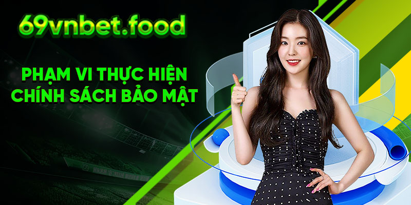 Phạm vi thực hiện chính sách bảo mật