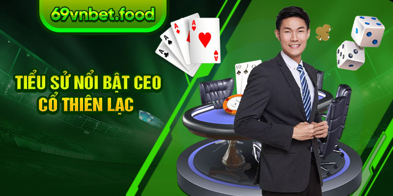 Tiểu sử nổi bật CEO Cổ Thiên Lạc