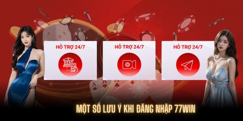 Những điều cần chú ý đăng nhập tại 77WIN